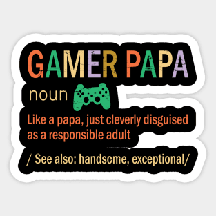 Gamer Papa Like A Papa Just Coleverly Disguised As A Responsible Adult Also Handsome Exceptional Sticker